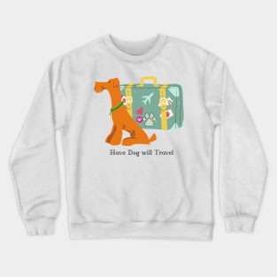 Have Dog Will Travel Crewneck Sweatshirt